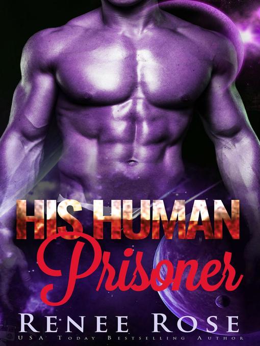 Title details for His Human Prisoner by Renee Rose - Available